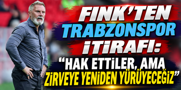 Fink’ten Trabzonspor İtirafı: "Hak Ettiler, Ama Zirveye Yeniden Yürüyeceğiz"